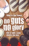 No Guts No Glory - How to Build Youth Work that Lasts 